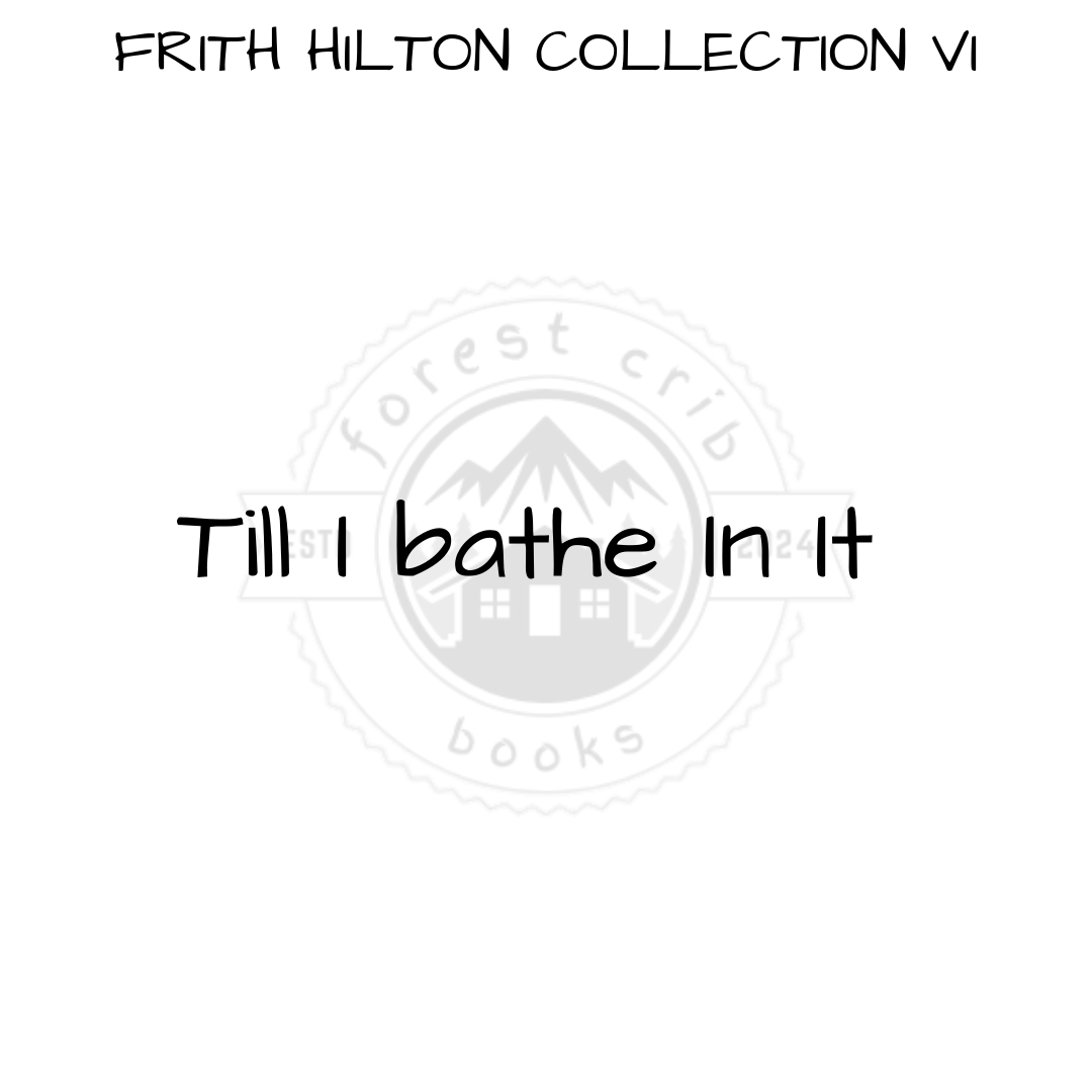 Illustration for Till I bathe In It